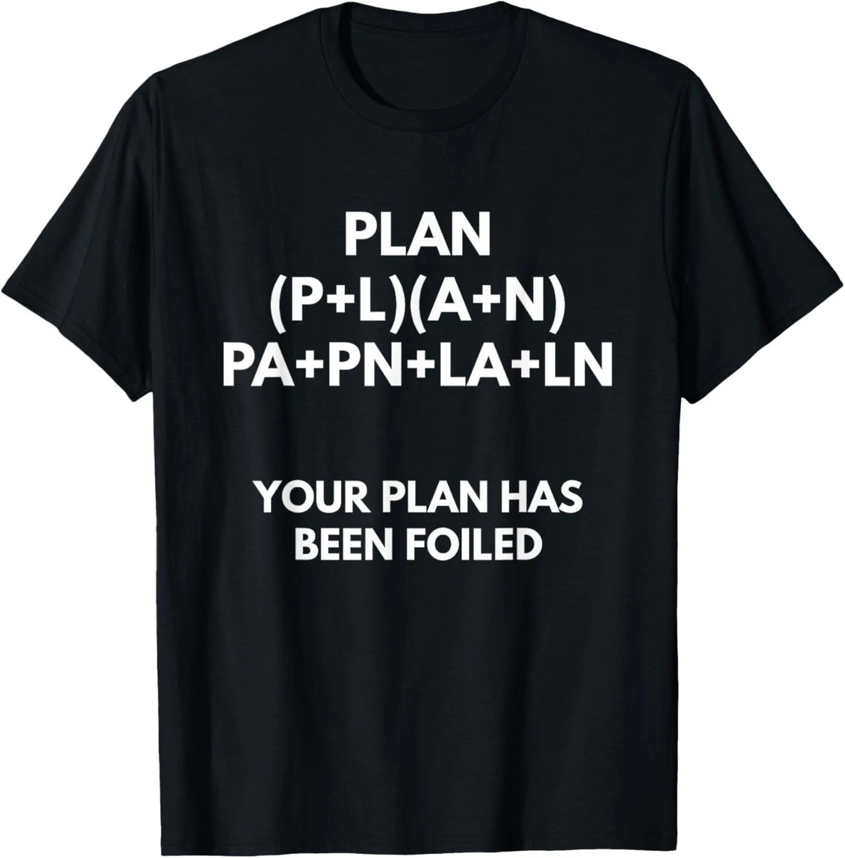 Your Plan Has Been Foiled t-Shirt - Math Pun Shirts T-Shirt