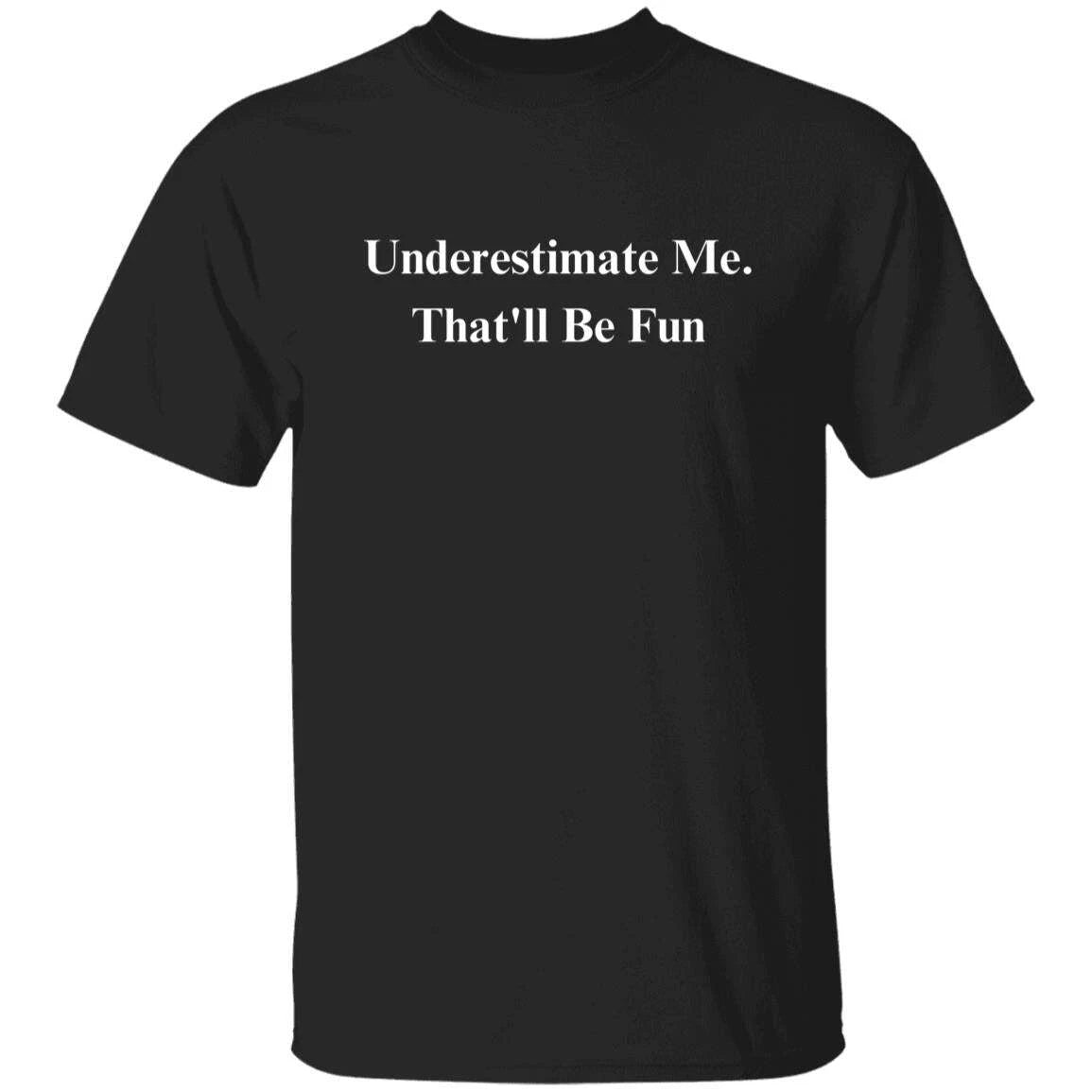 Passive aggressive Sarcastic Unisex T-Shirt gift for birthday Humorous tee Black