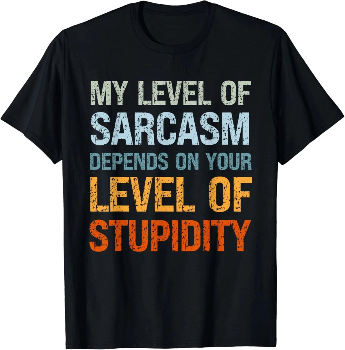 Sarcastic Humor_ My Level of Sarcasm_ Funny Sarcastic Quote Gift Unisex T-Shirt