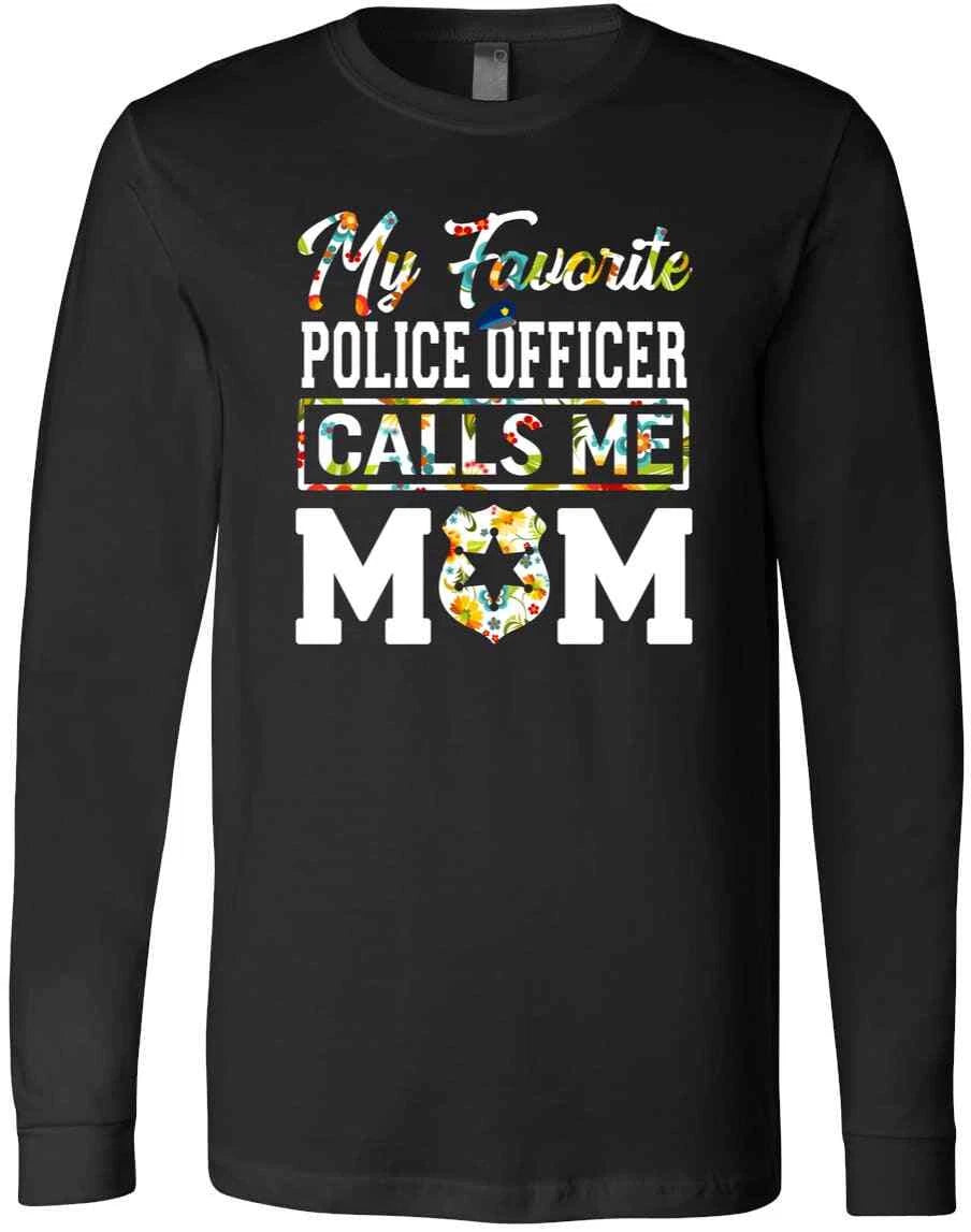 My Favorite Police Officer Calls Me Mom Funny Mother's Day Gift  T-Shirt