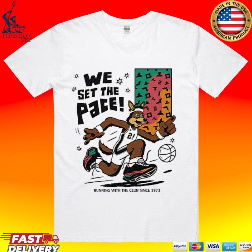 San Antonio Spurs We Set The Pace Running With The Club Since 1973 T-shirt