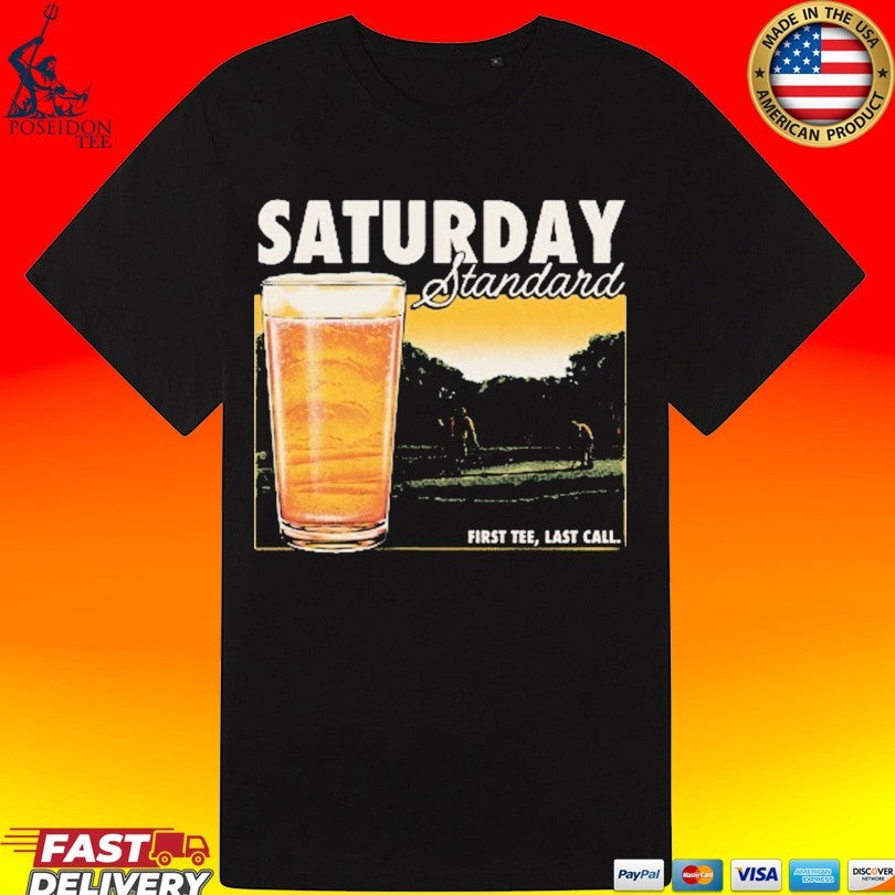 Saturday Standard First Tee Last Call T-shirt