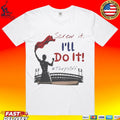 Screw It I’ll Do It Tarps Off T-shirt