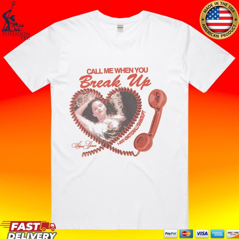 Selena Gomez Call Me When You Break Up T-shirt