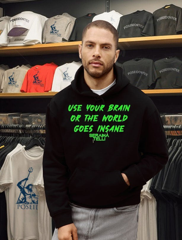 Seraina Telli Use Your Brain Or The World Goes Insane T-shirt