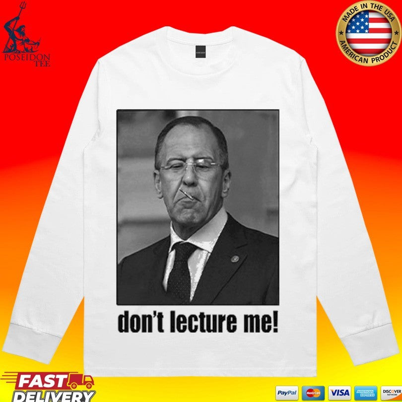 Sergey Lavrov Don’t Lecture Me T-shirt