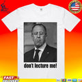 Sergey Lavrov Don’t Lecture Me T-shirt