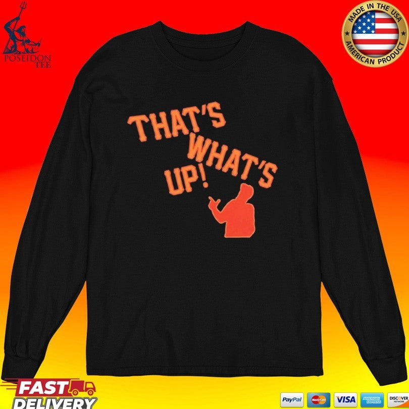 Sergio Romo That’s What’s Up T-shirt
