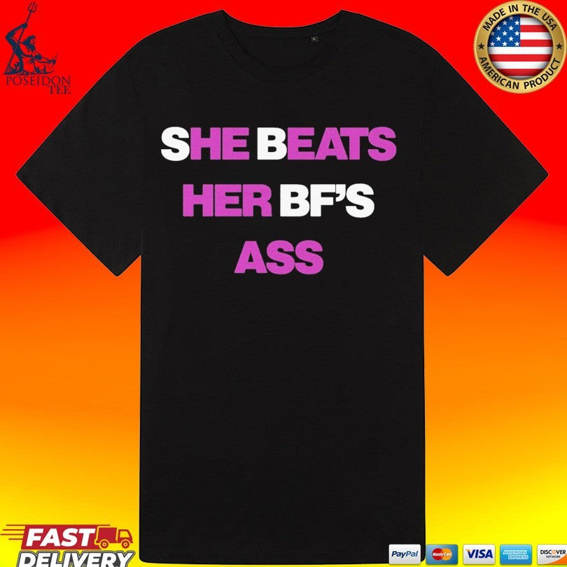 She Beats Her BF’s Ass T-shirt