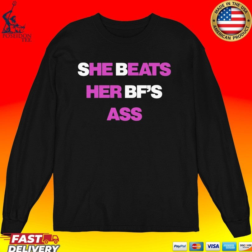 She Beats Her BF’s Ass T-shirt
