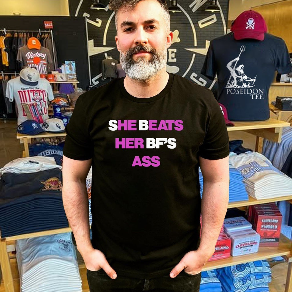 She Beats Her BF’s Ass T-shirt