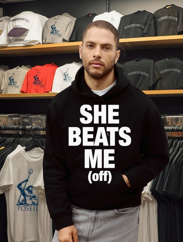 She Beats Me Off T-shirt
