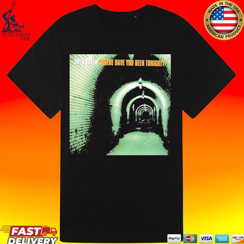 Shed Seven Where Have You Been Tonight T-shirt