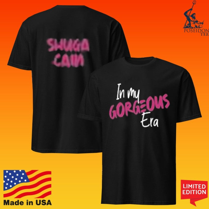Shuga Cain In My Gorgeous Era T-shirt