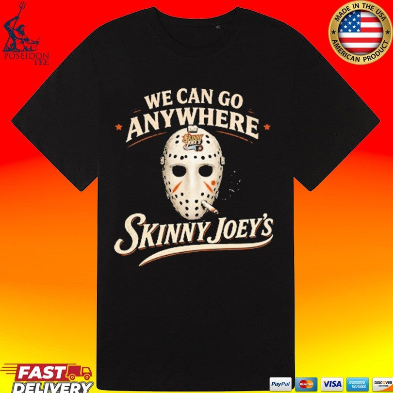 Skinny Joey’s We Can Go Anywhere Playoff T-shirt