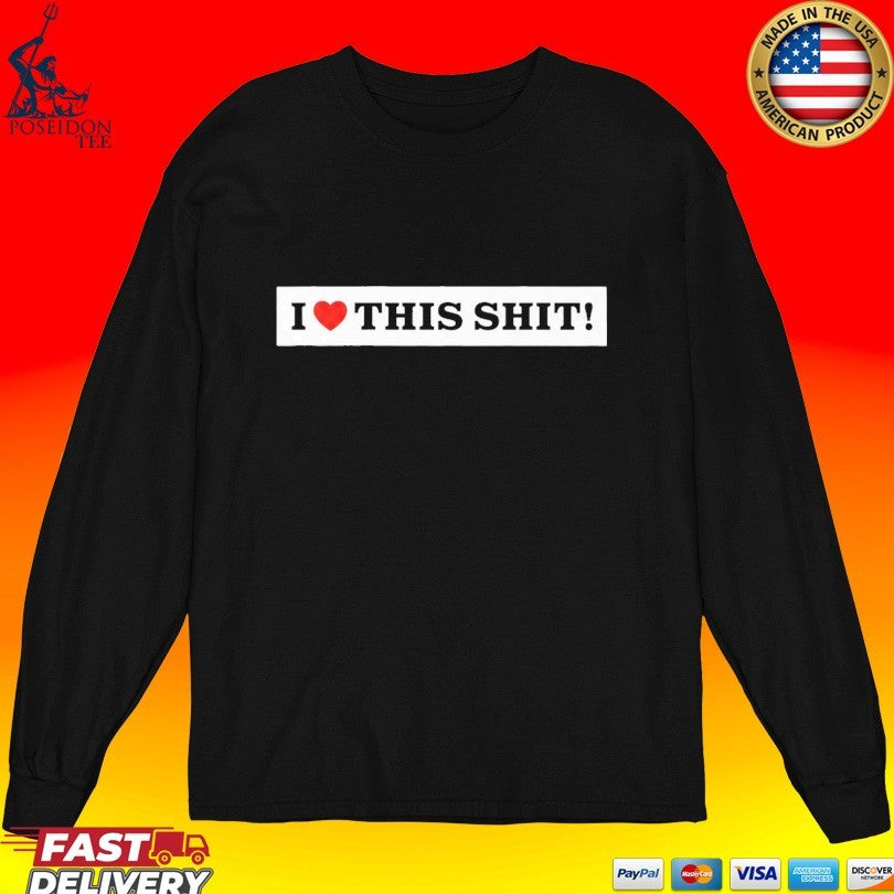 Slayco I Love This Shit T-shirt