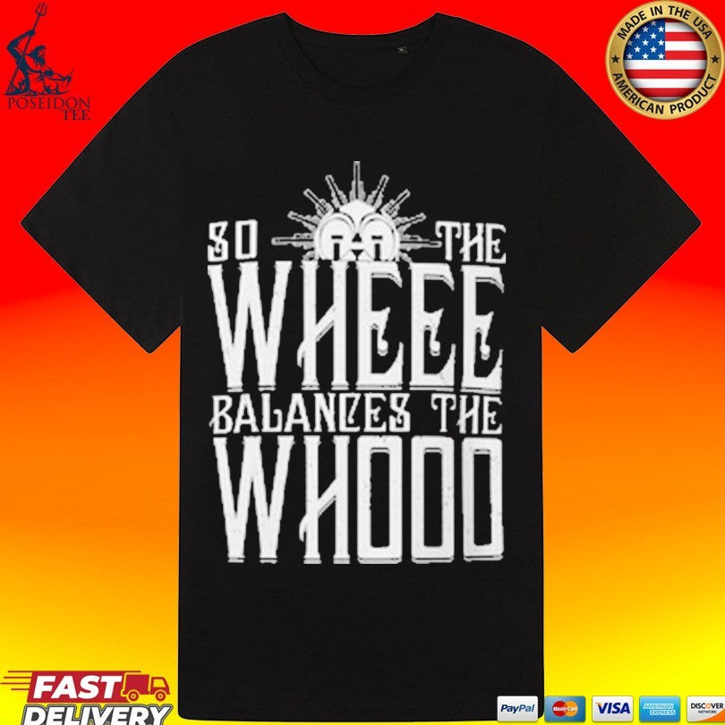 So The Whee Balances The Whooo T-shirt
