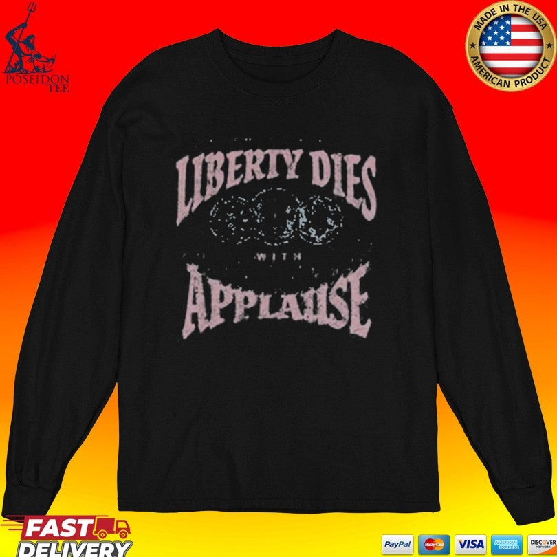So This Is How Liberty Dies With Thunderous Applause T-shirt