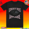 So This Is How Liberty Dies With Thunderous Applause T-shirt