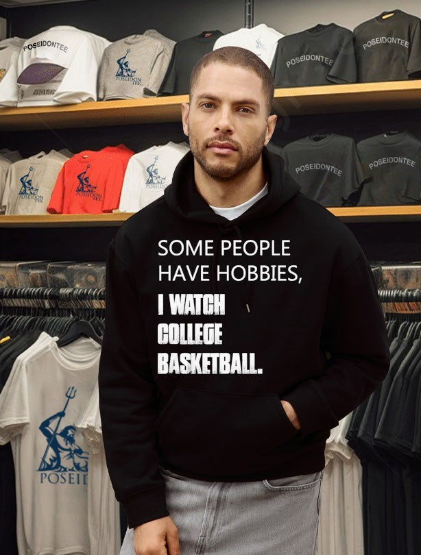 Some People Have Hobbies I Watch College Basketball T-shirt