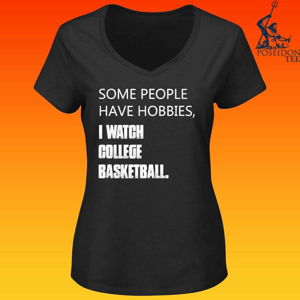 Some People Have Hobbies I Watch College Basketball T-shirt