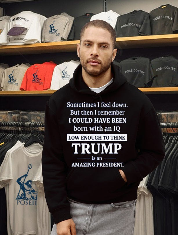 Sometimes I Feel Down But Then I Remember IQ Low Trump T-shirt