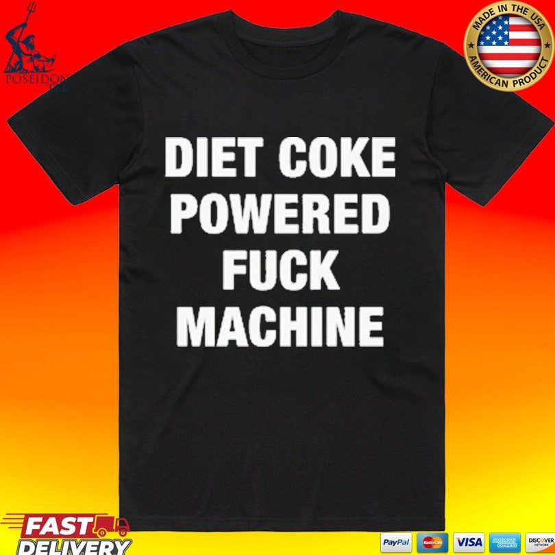 Diet Coke Powered Fuck Machine T-shirt