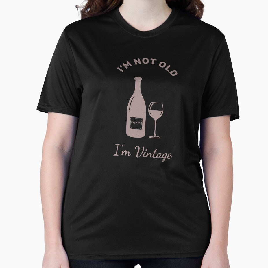 "I'm Not Old, I'm Vintage - French Wine Design" by WayOutWorks