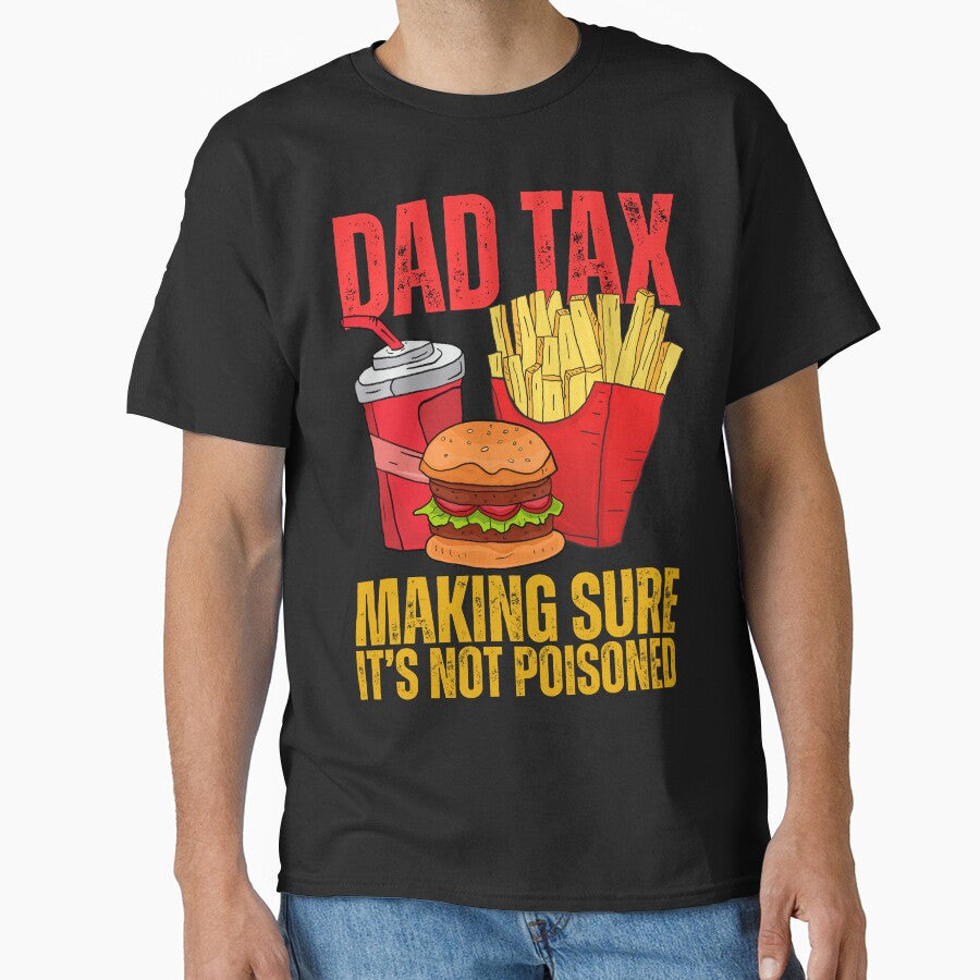 Dad Tax Making Sure It's Not Poisoned - Funny Father's Day by legendaryskins