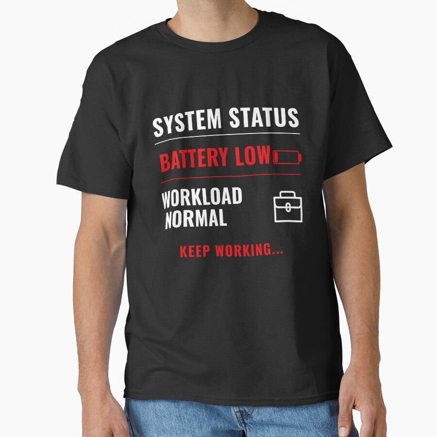 Battery Low Workload Normal Funny Corporate Meme Shirt by DirectiveOffice