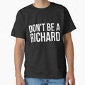 Don't Be a Richard funny sarcastic joke by RedYolk