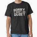 Funny Sarcastic Loud Gift for Men Sorry I Don't Do Quiet by HaileyRobel