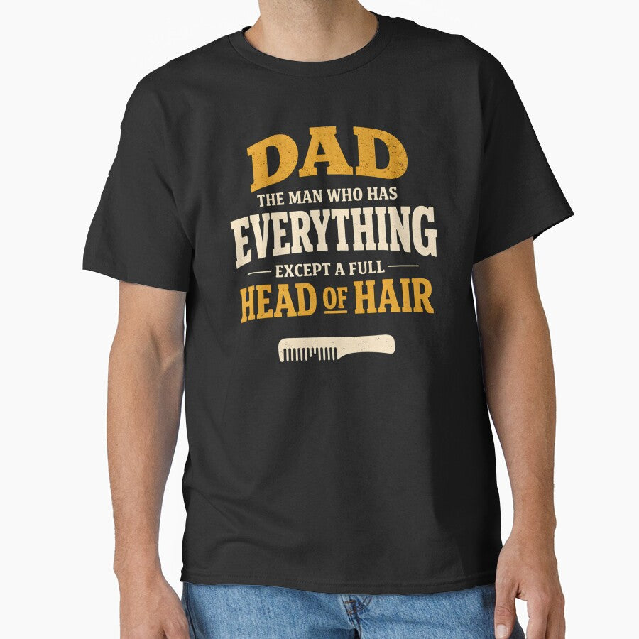 Dad The Man Who Has Everything Except A Full Head of Hair Funny Bald Dad Father's Day by clothesy7