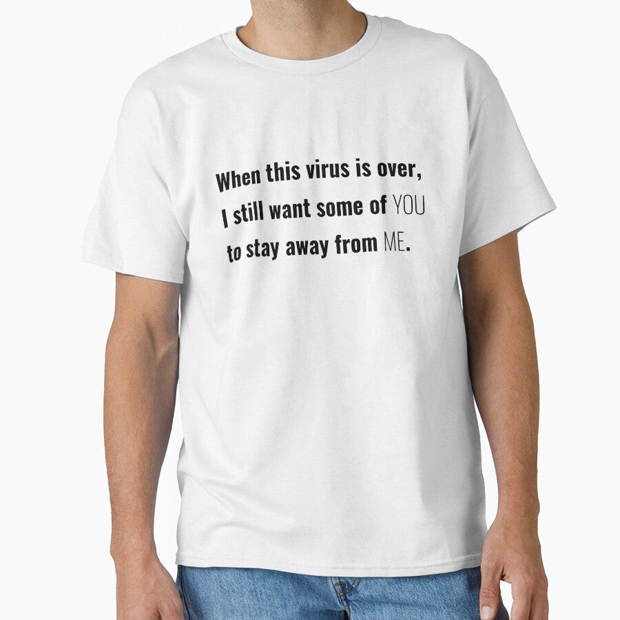 When This Virus Is Over I Still Want Some Of You Funny Narcastic Shirt 2022 by BahaLaasri