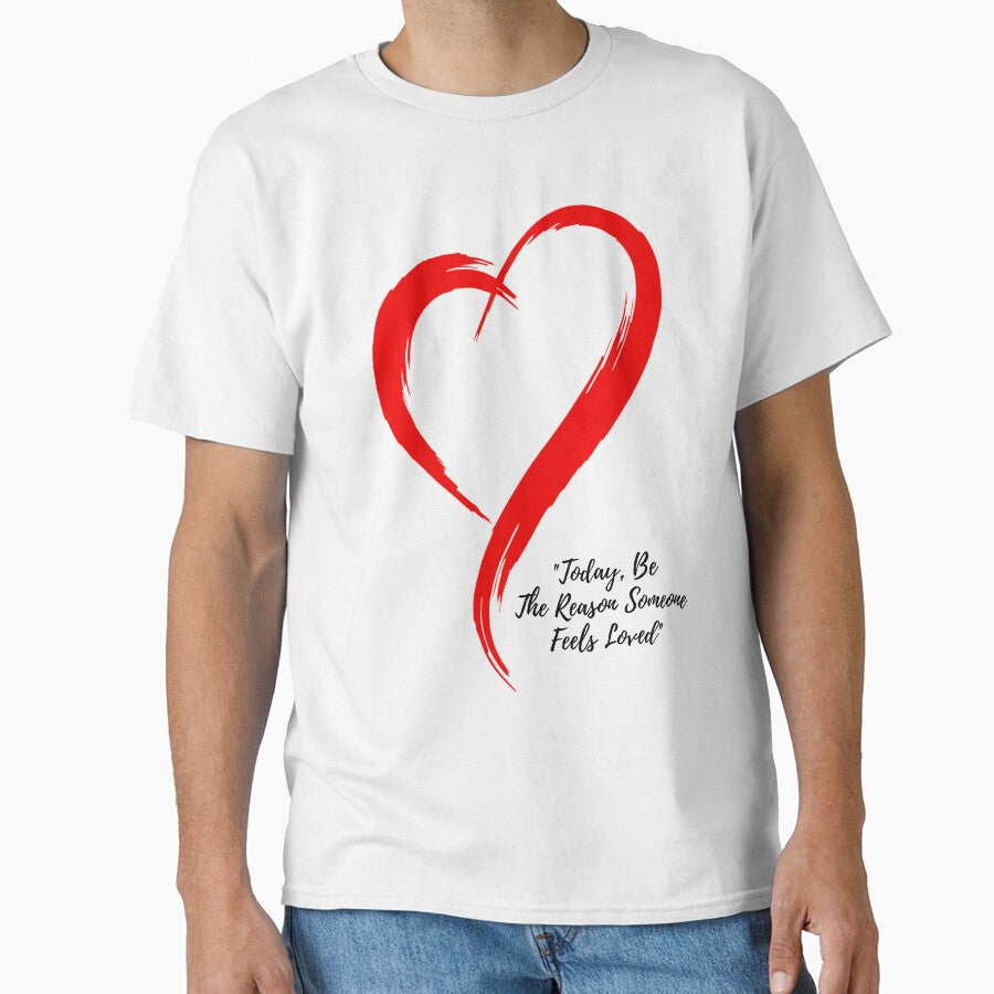 "Today, Be The Reason Someone Feels Loved" by LondonHouse