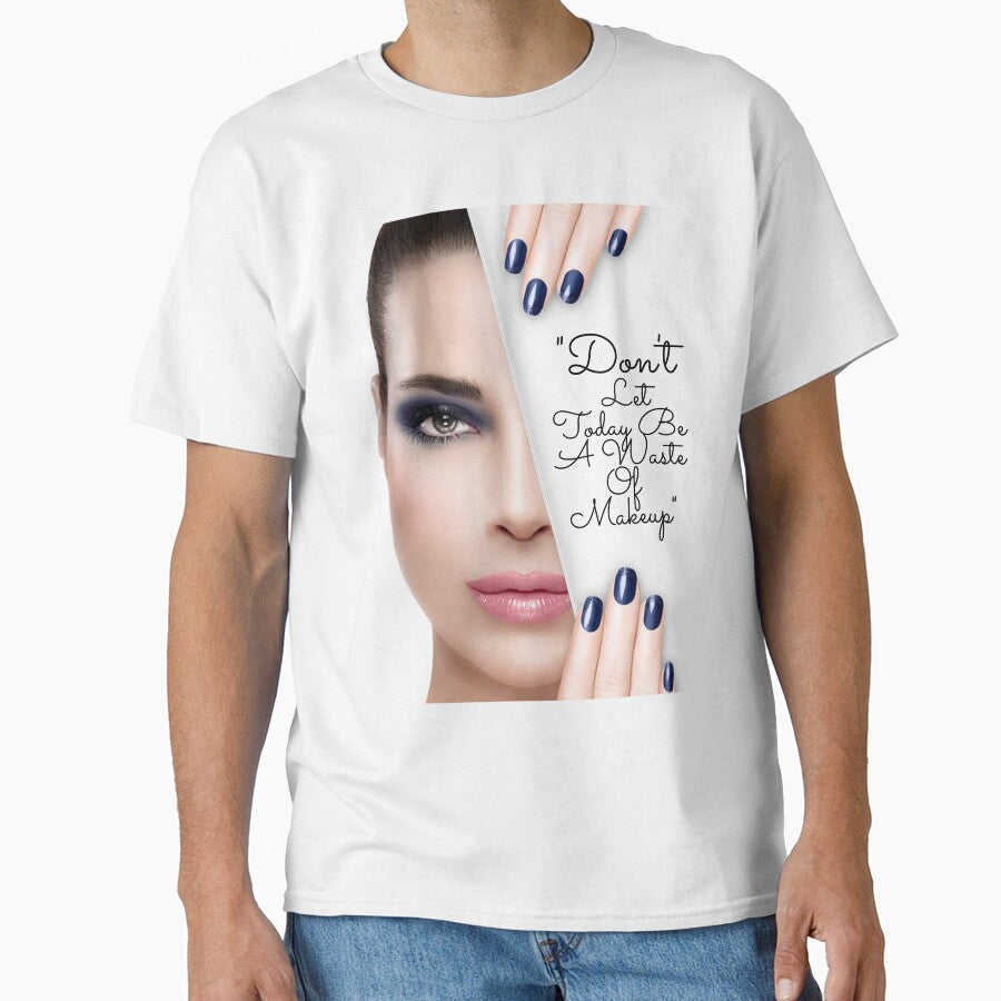 "Don't Let Today Be A Waste Of Makeup" by LondonHouse