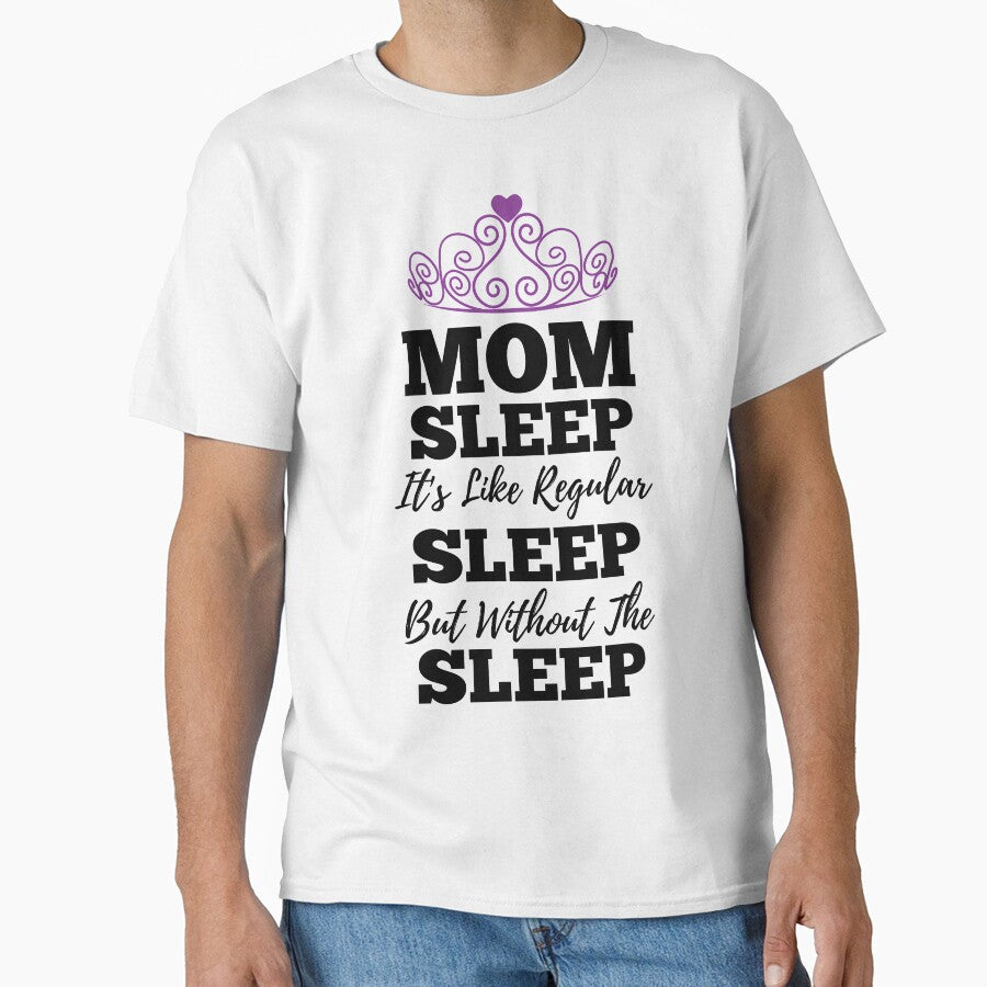 Mom Sleep Like Regular Sleep But Without The Sleep by kickwear-com