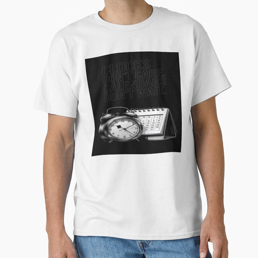 Clocks Don't Care Calendars Don't Wait T-Shirt | Alarm Clock & Calendar Graphic by RahulArtForge