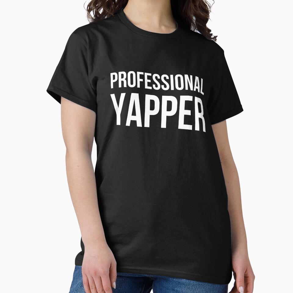 Professional Yapper Funny Talker Sarcastic Humor by snowry