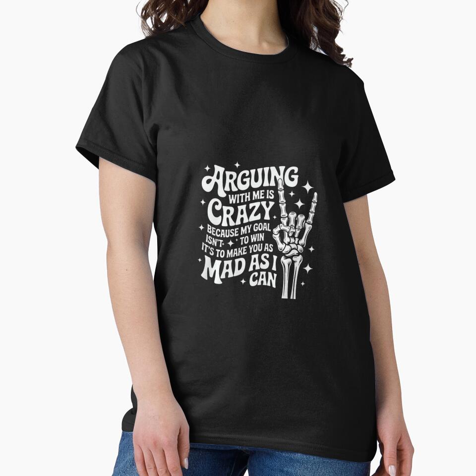 Funny Skeleton Hand Quote – Arguing with Me is Crazy Premium Tri-Blend by hqmofoo35
