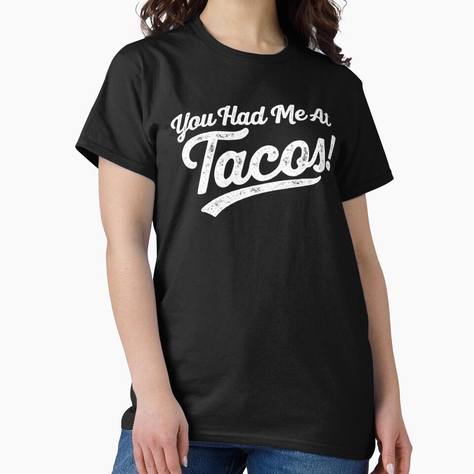 You Had Me At Tacos, Funny Taco Lover by CloudyPress