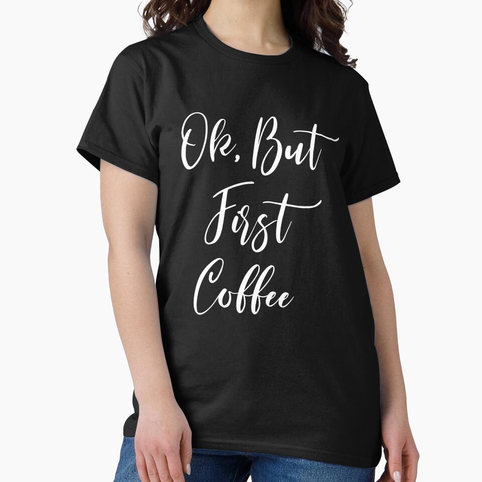 Ok But First Coffee - Coffee - Coffee Lover Gift - Funny Coffee - Coffee Lover - Coffee Gifts - Coffee Addict by Rainwater Merch