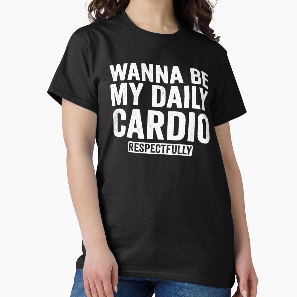 Wanna Be My Daily Cardio Funny Gym Saying Hoodie by eliramaison
