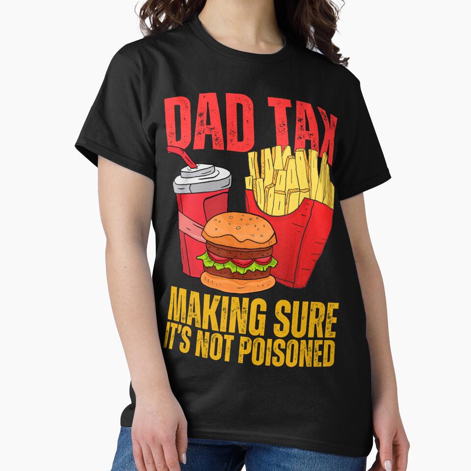 Dad Tax Making Sure It's Not Poisoned - Funny Father's Day by legendaryskins
