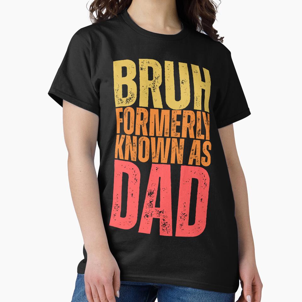Bruh Formerly Known As Dad - Funny Father's Day by legendaryskins