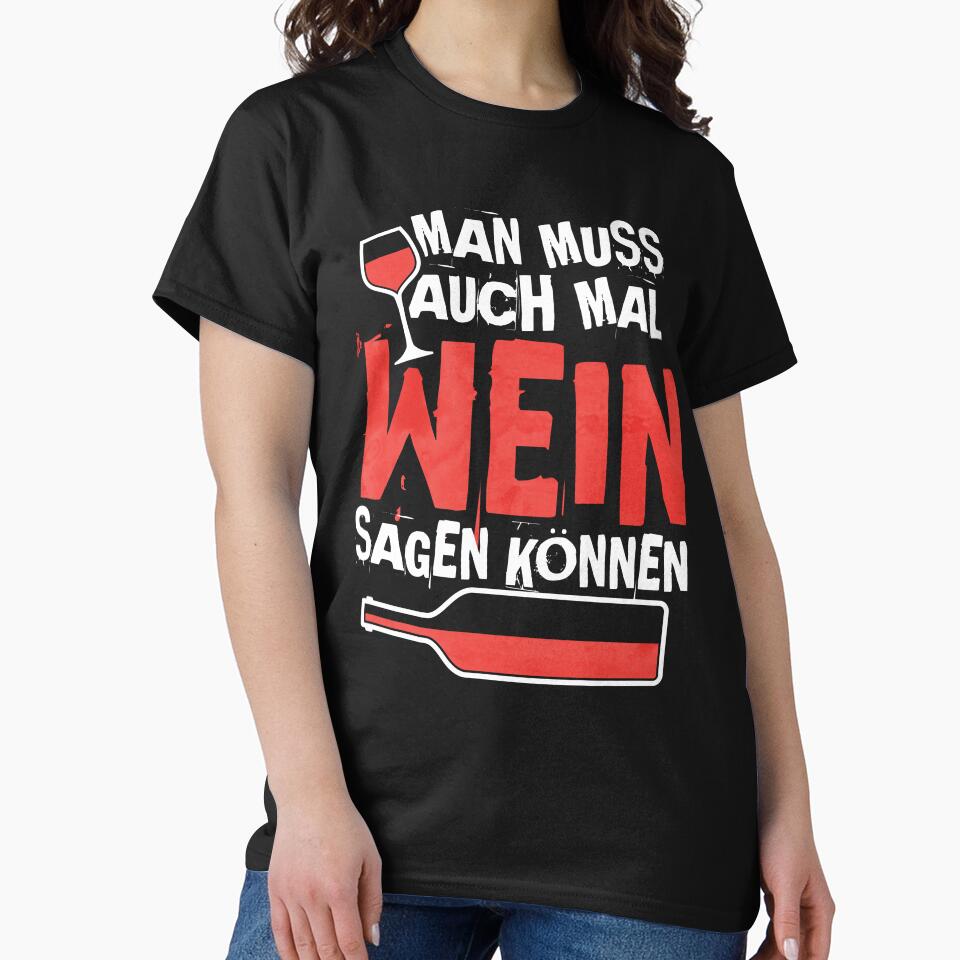 Funny German Wine Quote Shirt "Man muss auch mal Wein sagen können" (You Have to Be Able to Say Wine Sometimes) T-Shirt, Wine Lover Gift, Drinking Humor Tee, Oktoberfest Party Shirt by EichStore