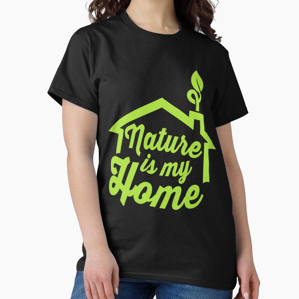Nature Is My Home Novelty Nature Lover by kuhrmolyz