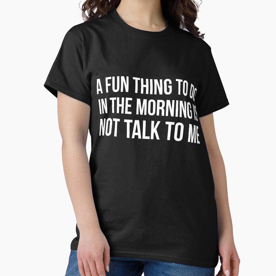 A Fun Thing To Do In The Morning is not talk to me sarcastic by RedYolk