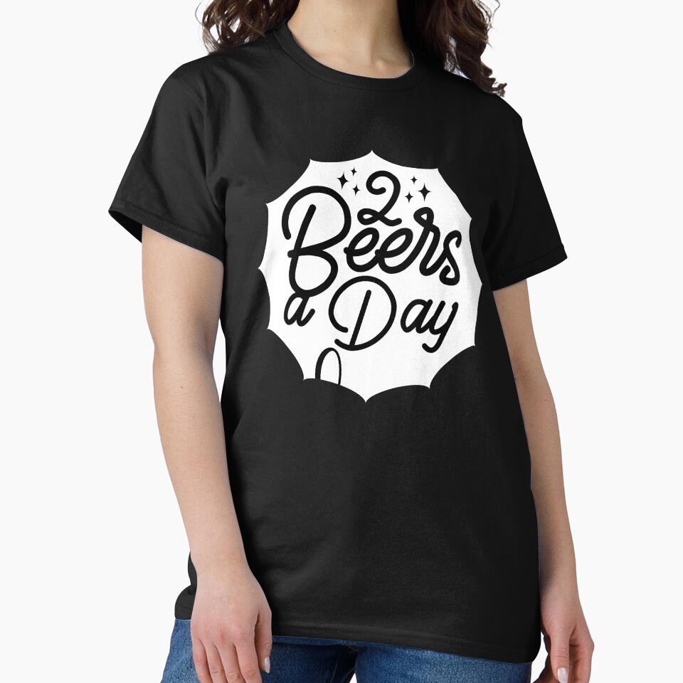 2 Beers A Day, Beer T Shirt Design by mellinnshirts