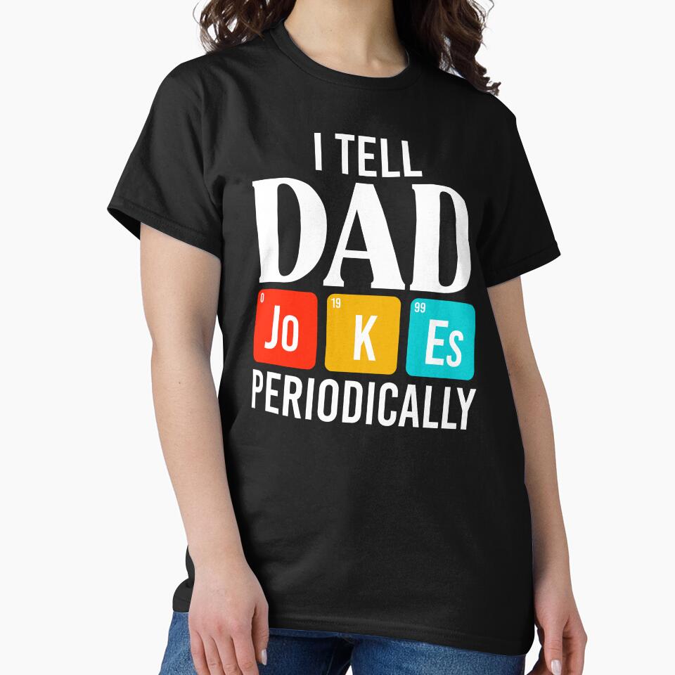 I tell dad Jokes periodically Shirt. Father's day Shirt. Funny Dad joke Shirt. Best Dad Sticker. Gift for Father. Funny Husband Shirt. Gift for him. Dad life Shirt. by Aknarin Thika